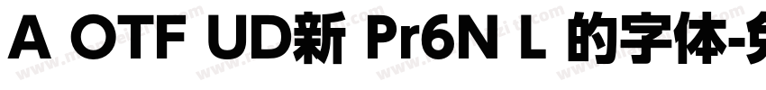A OTF UD新 Pr6N L 的字体字体转换